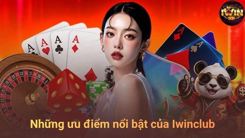 Ưu điểm vượt trội của IWINCLUB
